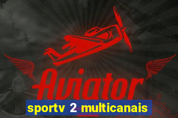 sportv 2 multicanais